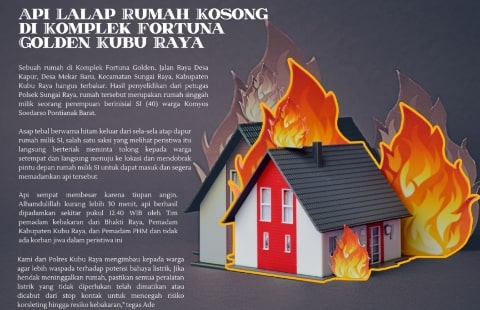 Api Lalap Rumah Kosong di Komplek Fortuna Golden Kubu Raya